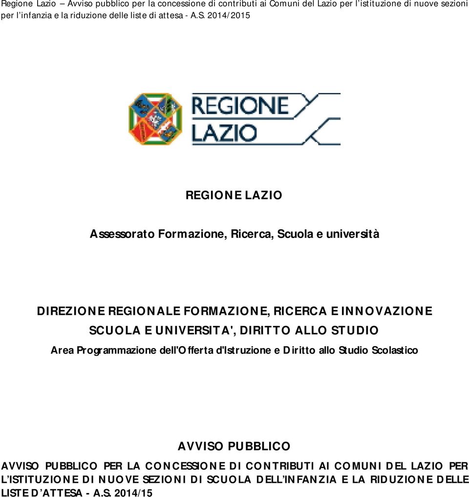 Diritto allo Studio Scolastico AVVISO PUBBLICO AVVISO PUBBLICO PER LA CONCESSIONE DI CONTRIBUTI AI COMUNI