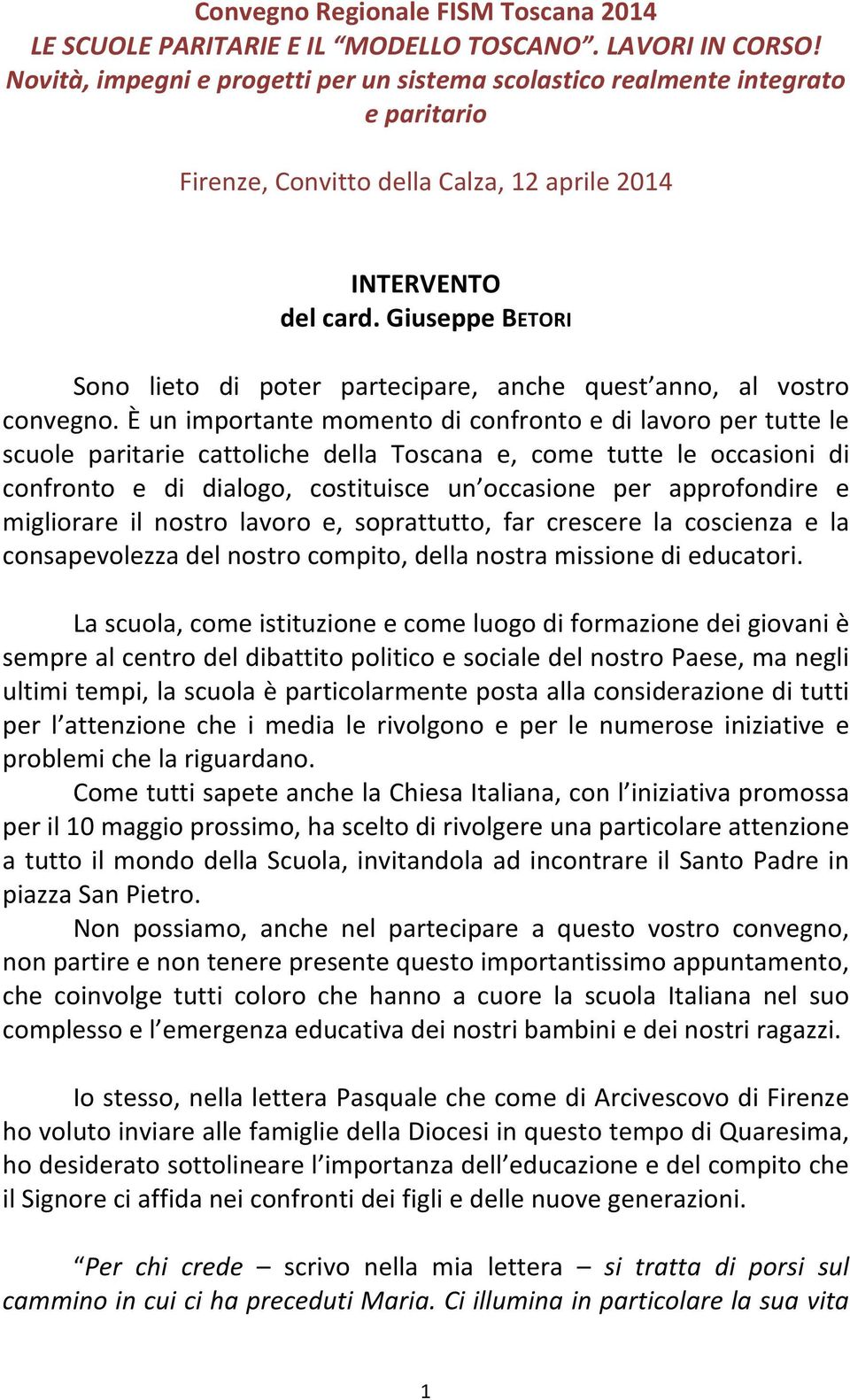 Giuseppe BETORI Sono lieto di poter partecipare, anche quest anno, al vostro convegno.