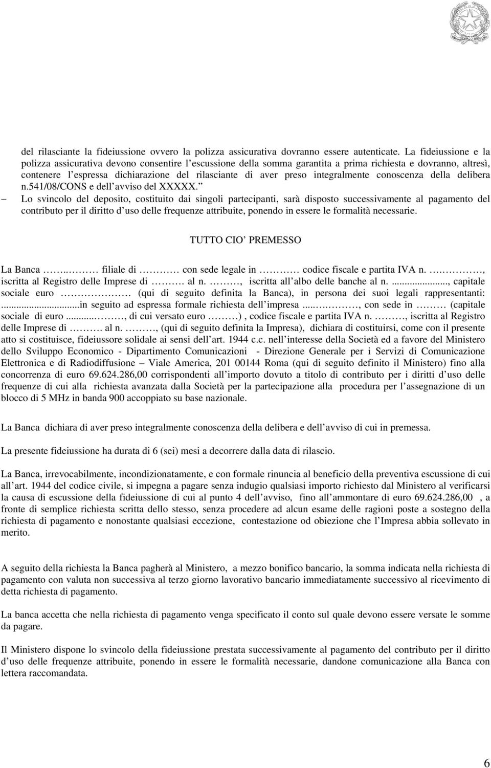 integralmente conoscenza della delibera n.541/08/cons e dell avviso del XXXXX.