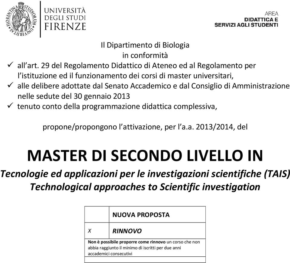 dal Consiglio di Amministrazione nelle sedute del 30 gennaio 2013 tenuto conto della programmazione didattica complessiva, propone/propongono l attivazione, per l a.a. 2013/2014,