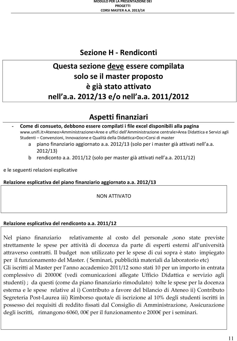 it>ateneo>amministrazione>aree e uffici dell Amministrazione centrale>area Didattica e Servizi agli Studenti Convenzioni, Innovazione e Qualità della Didattica>Doc>Corsi di master a piano finanziario