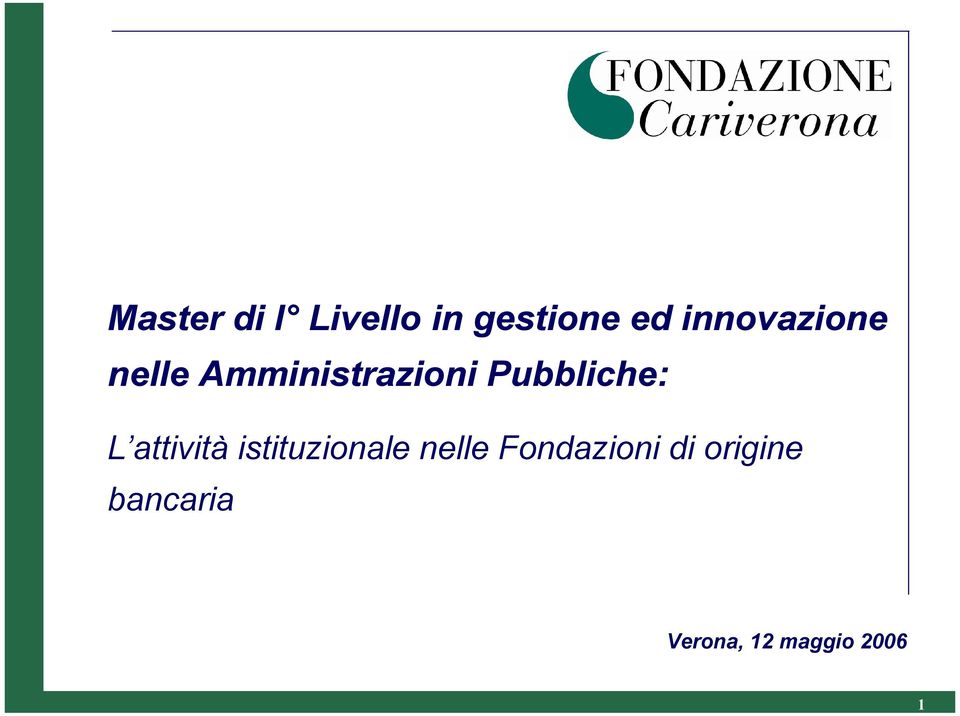 Pubbliche: L attività istituzionale nelle