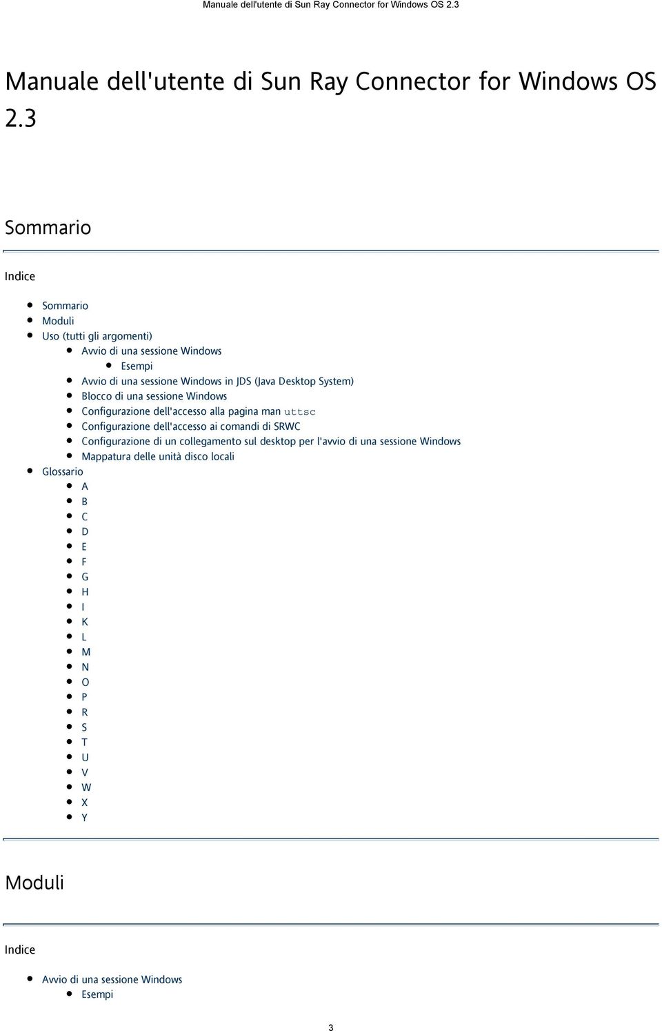 Desktop System) Blocco di una sessione Windows Configurazione dell'accesso alla pagina man uttsc Configurazione dell'accesso ai comandi di