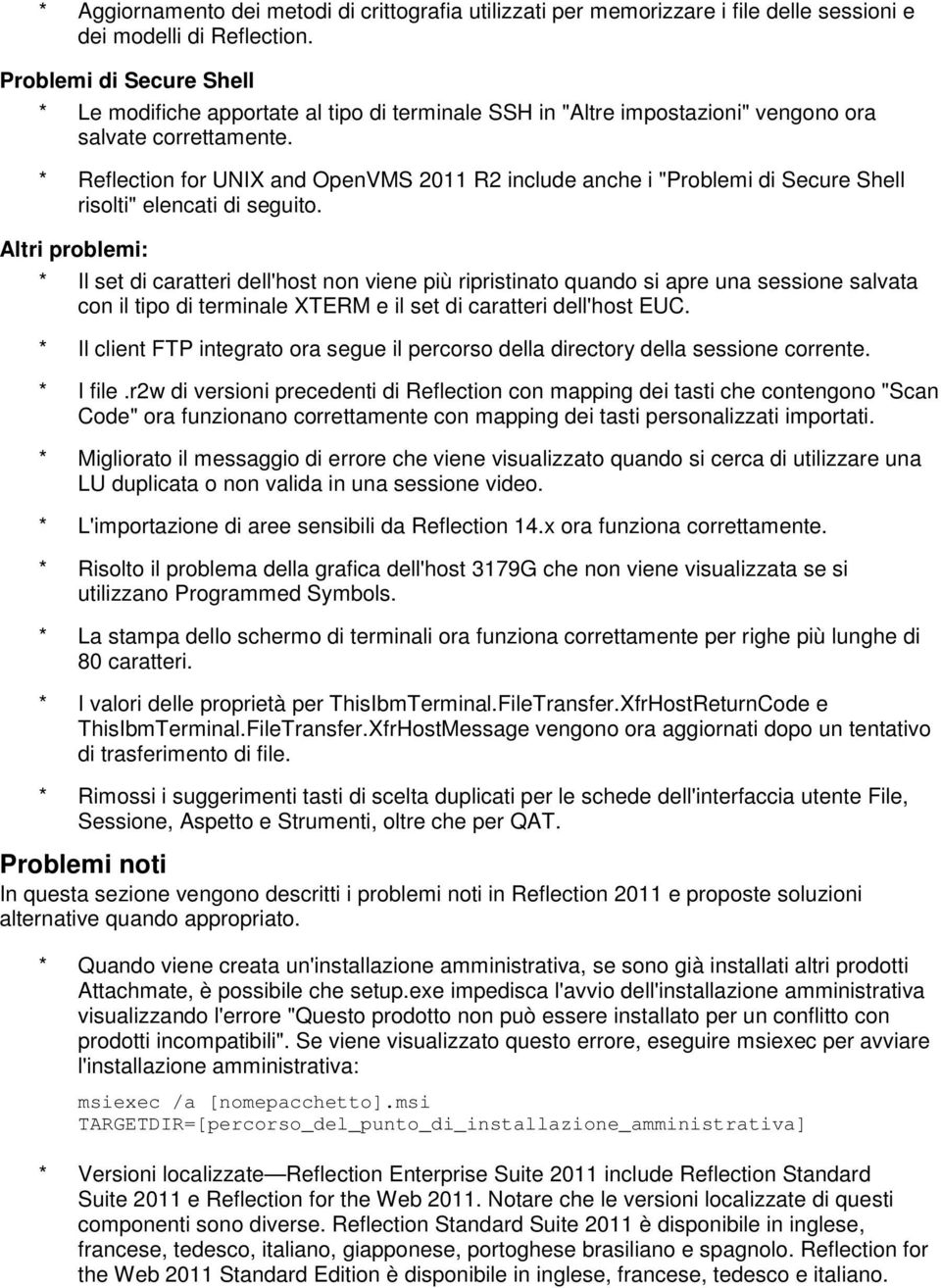 * Reflection for UNIX and OpenVMS 2011 R2 include anche i "Problemi di Secure Shell risolti" elencati di seguito.