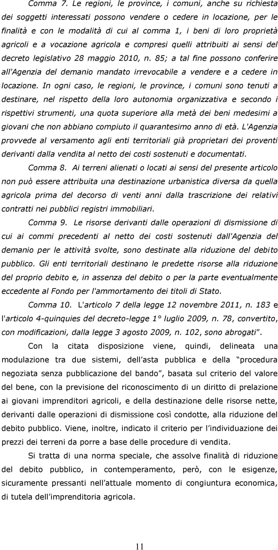 agricoli e a vocazione agricola e compresi quelli attribuiti ai sensi del decreto legislativo 28 maggio 2010, n.