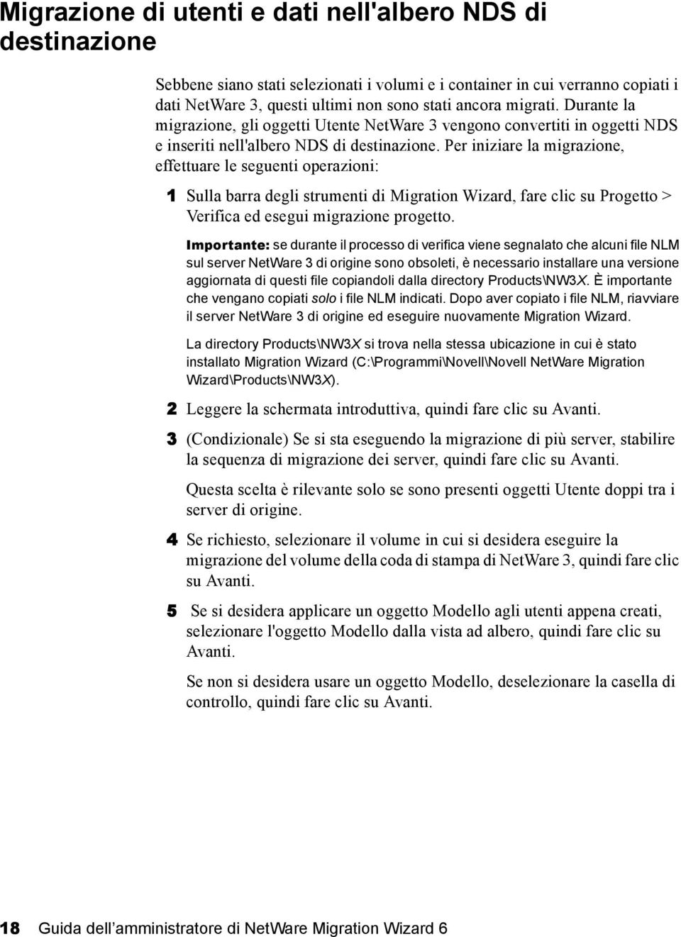 Per iniziare la migrazione, effettuare le seguenti operazioni: 1 Sulla barra degli strumenti di Migration Wizard, fare clic su Progetto > Verifica ed esegui migrazione progetto.