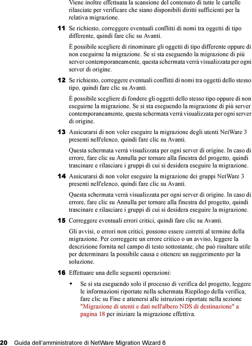 È possibile scegliere di rinominare gli oggetti di tipo differente oppure di non eseguirne la migrazione.