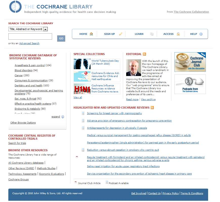 COCHRANE LIBRARY E un database che contiene diverse fonti informative rigorose ed aggiornate sull efficacia degli interventi sanitari Pubblicata mensilmente