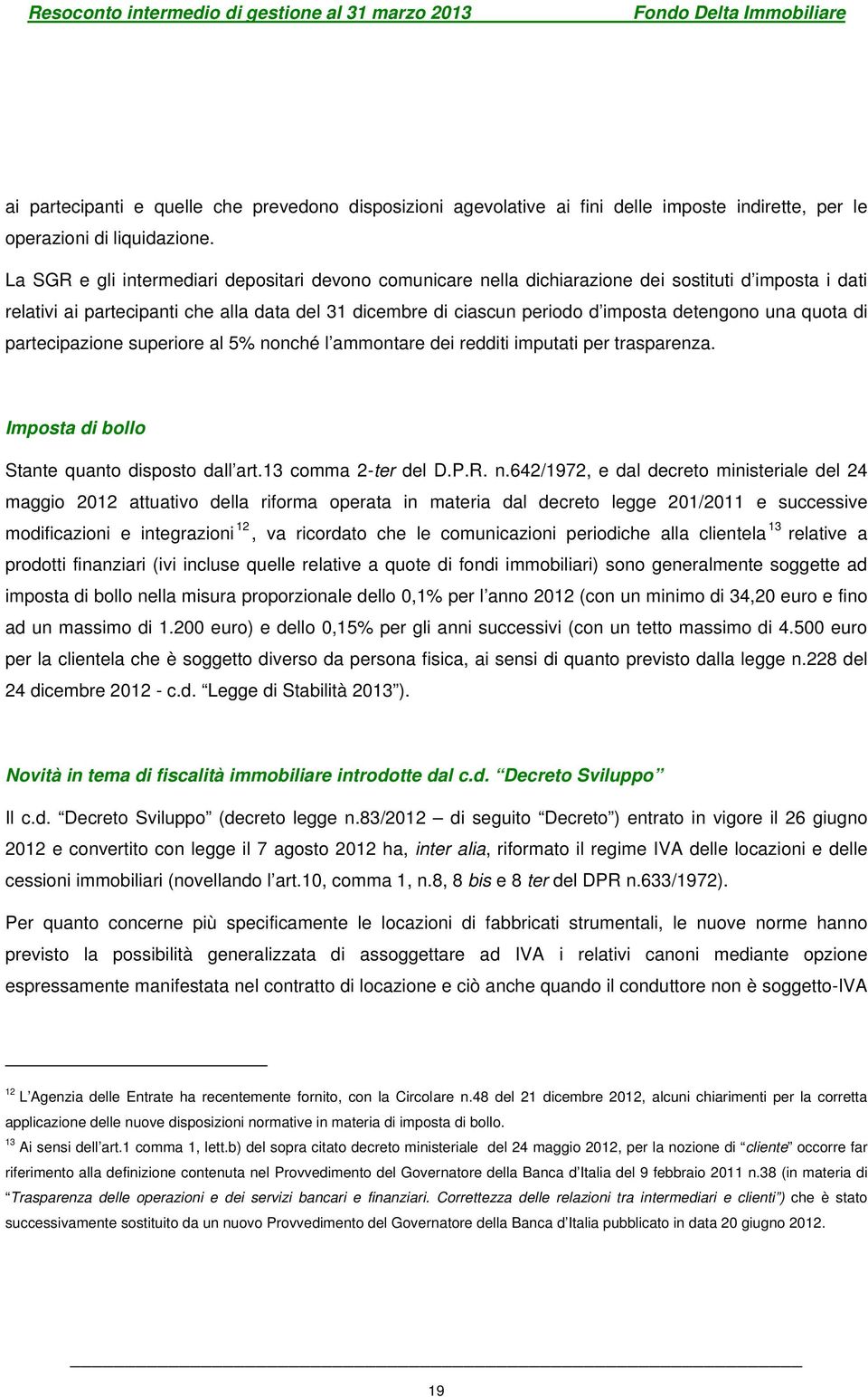 una quota di partecipazione superiore al 5% no