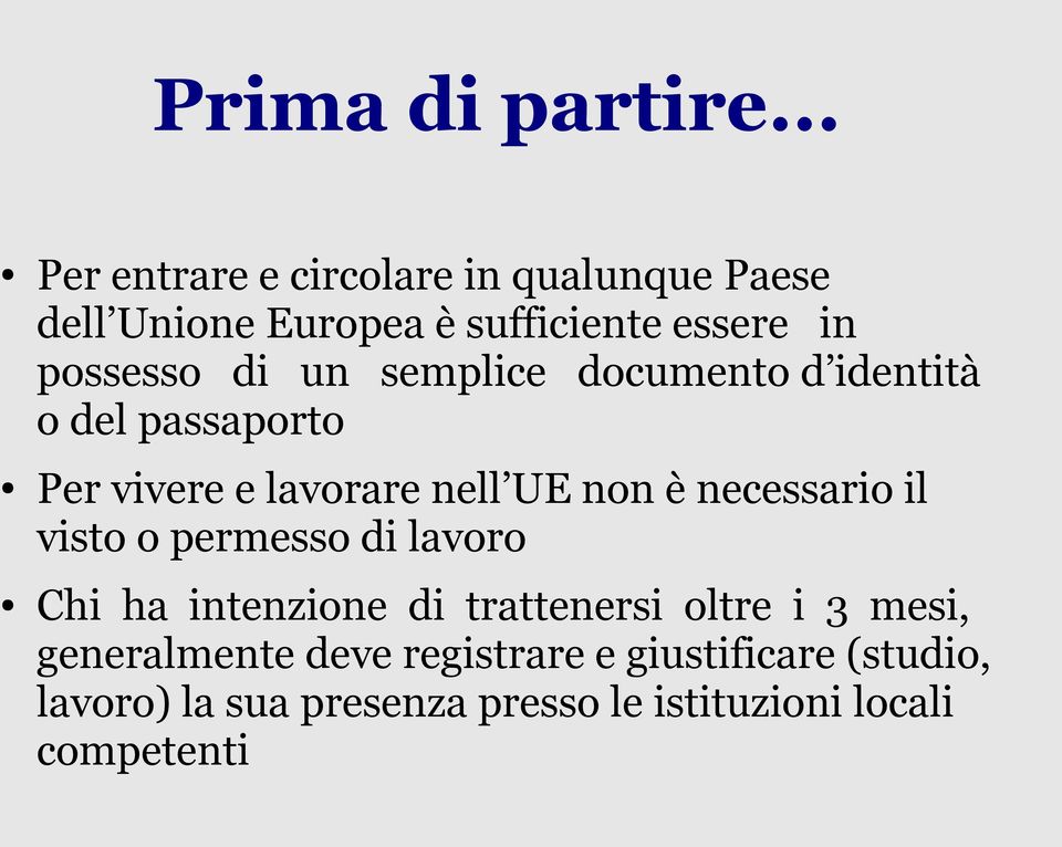 un semplice documento d identità o del passaporto Per vivere e lavorare nell UE non è necessario il