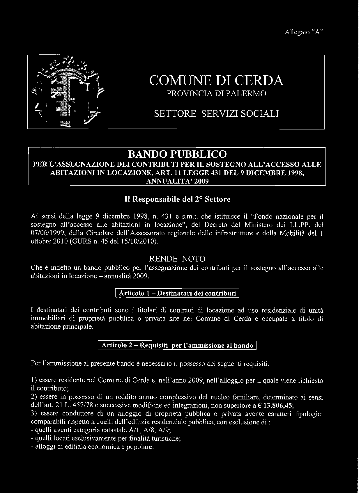 Allegato "A" COMUNE DI CERDA PROVINCIA DI PALERMO SETTORE SERVIZI SOCIALI BANDO PUBBLICO PER L'ASSEGNAZIONE DEI CONTRIBUTI PER IL SOSTEGNO ALL'ACCESSO ALLE ABITAZIONI IN LOCAZIONE, ART.