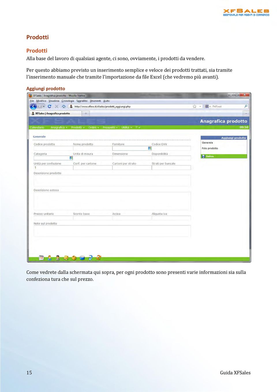 manuale che tramite l importazione da file Excel (che vedremo più avanti).