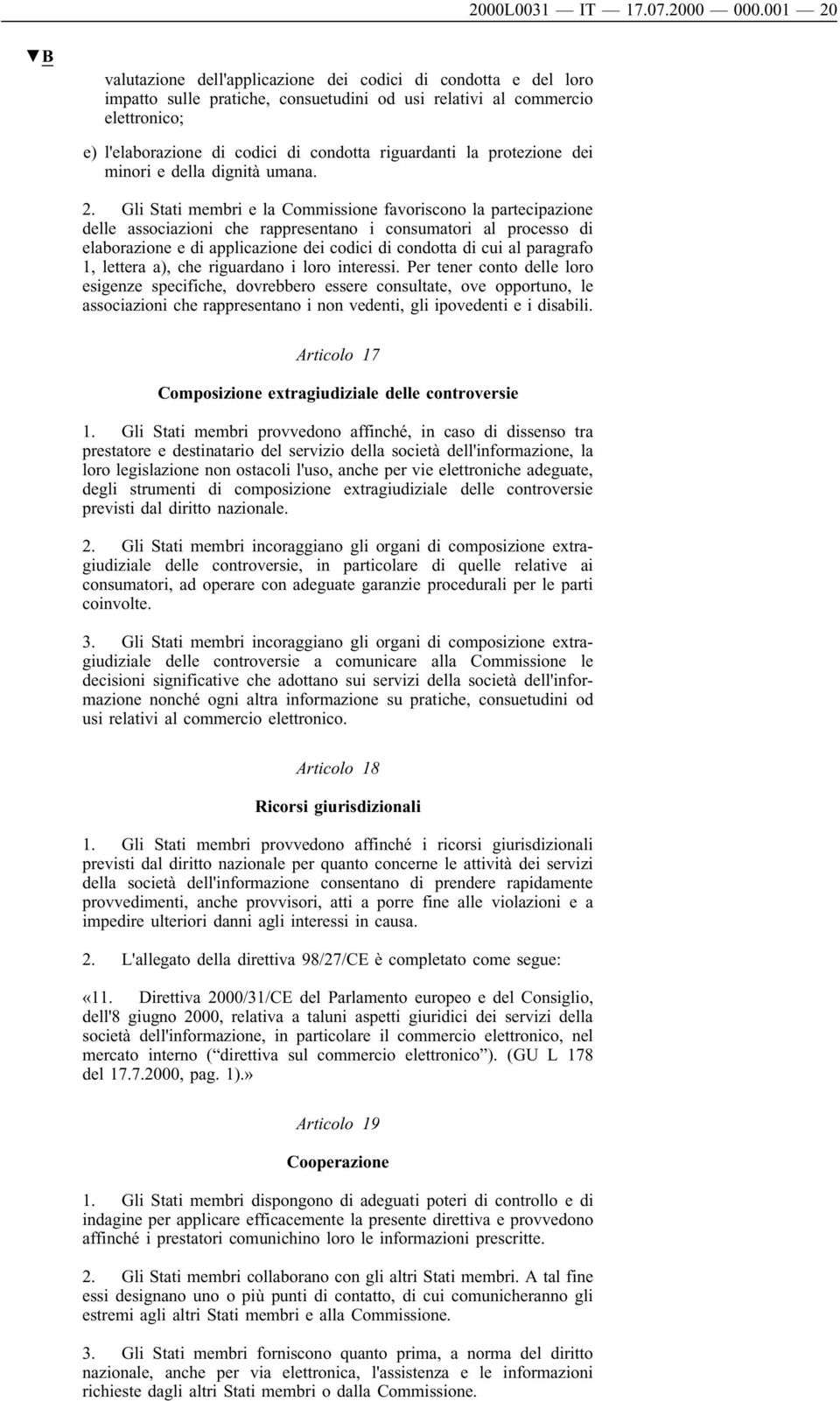 riguardanti la protezione dei minori e della dignità umana. 2.