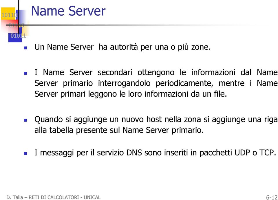 Name Server primari leggono le loro informazioni da un file.