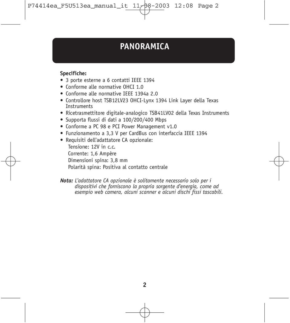 Conforme a PC 98 e PCI Power Management v1.0 Funzionamento a 3,3 V per CardBus co