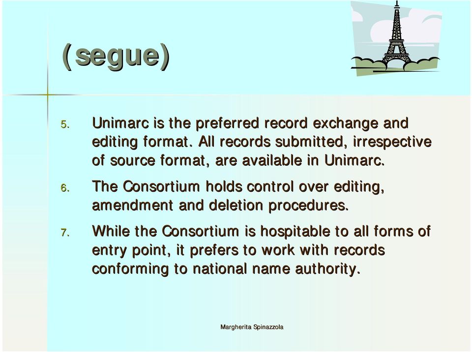 The Consortium holds control over editing, amendment and deletion procedures. 7.