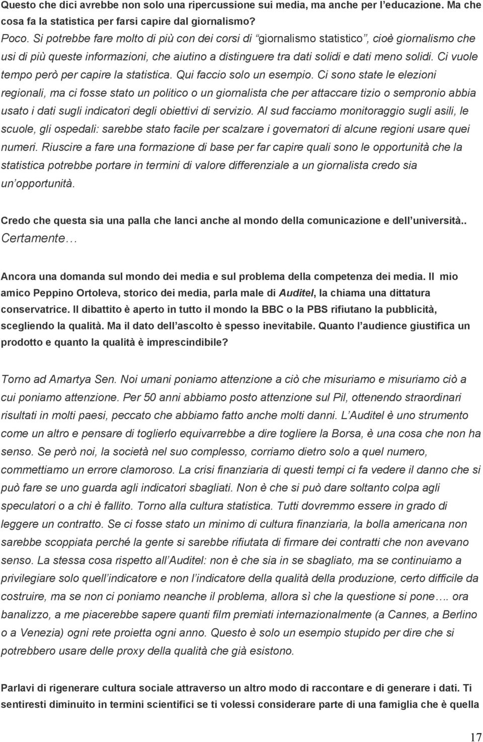 Ci vuole tempo però per capire la statistica. Qui faccio solo un esempio.