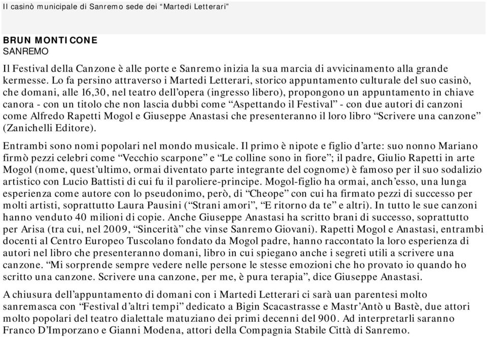 canora - con un titolo che non lascia dubbi come Aspettando il Festival - con due autori di canzoni come Alfredo Rapetti Mogol e Giuseppe Anastasi che presenteranno il loro libro Scrivere una canzone