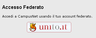 10 di 73 E possibile effettuare anche l accesso Federato, tramite la form: In questo modo si potrà navigare tra il sito su piattaforma CampusNet, il sito dell Università degli Studi di Torino, la