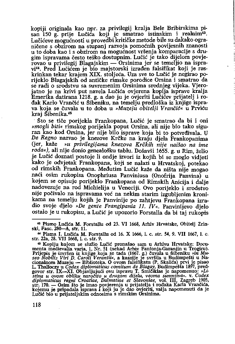 kopiji originala kao npr. za privilegij kralja Bele Bribirskima pisan 150 g. prije Lučića koji je smatrao istinskim i realnim 43.