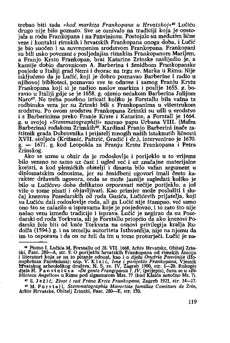 trebao biti tada»kod markiza Frankapana u Hrvatskoj«46 Lučiću drugo nije bilo poznato. Sve se osnivalo na tradiciji koja je opstojala u rodu Frankapana i na Panviniusu.