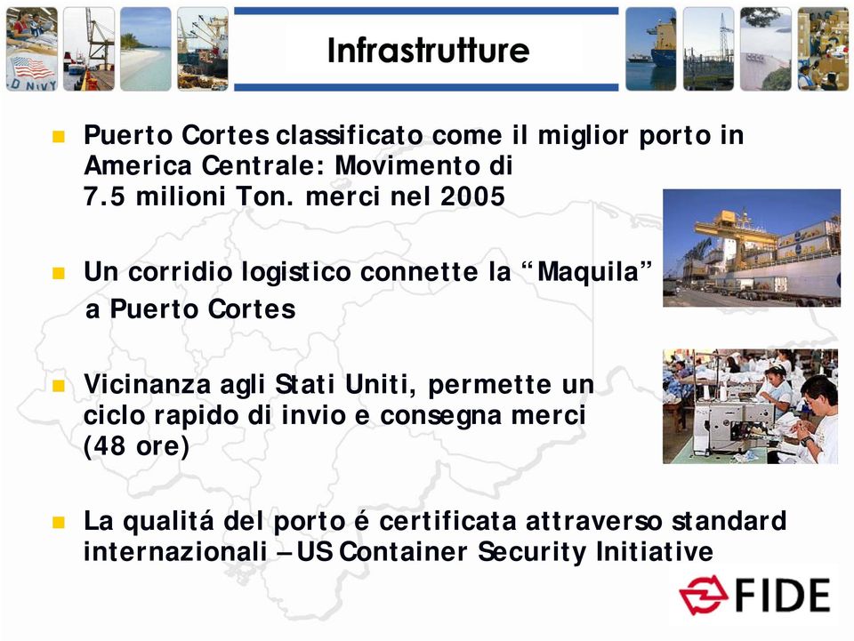 merci nel 2005 Un corridio logistico connette la Maquila a Puerto Cortes Vicinanza agli