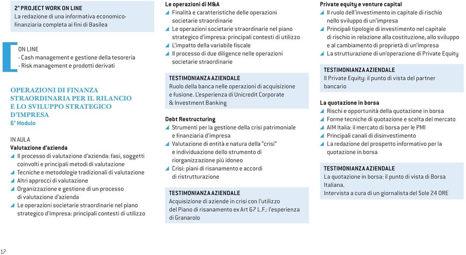 fasi, soggetti coinvolti e principali metodi di valutazione Tecniche e metodologie tradizionali di valutazione Altri approcci di valutazione Organizzazione e gestione di un processo di valutazione d