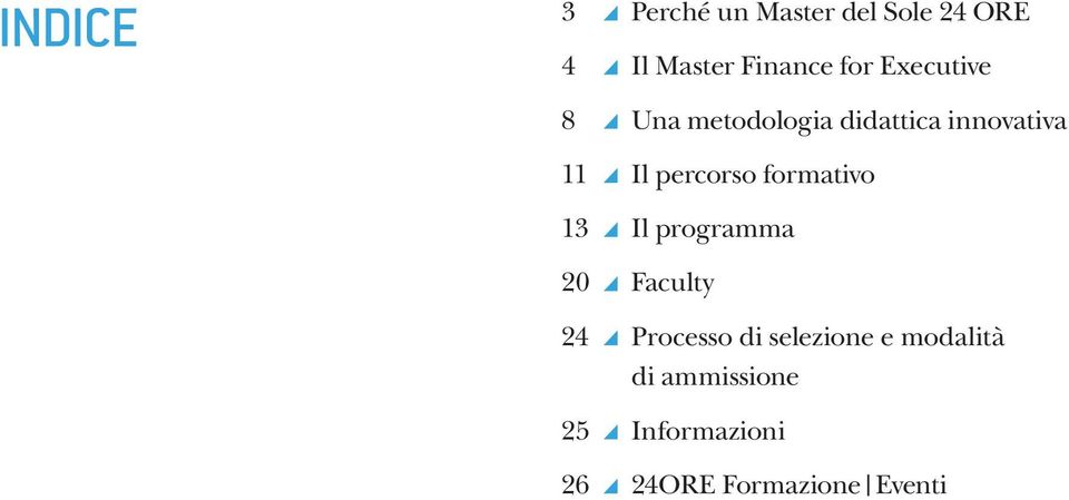 formativo 13 Il programma 20 Faculty 24 Processo di selezione e