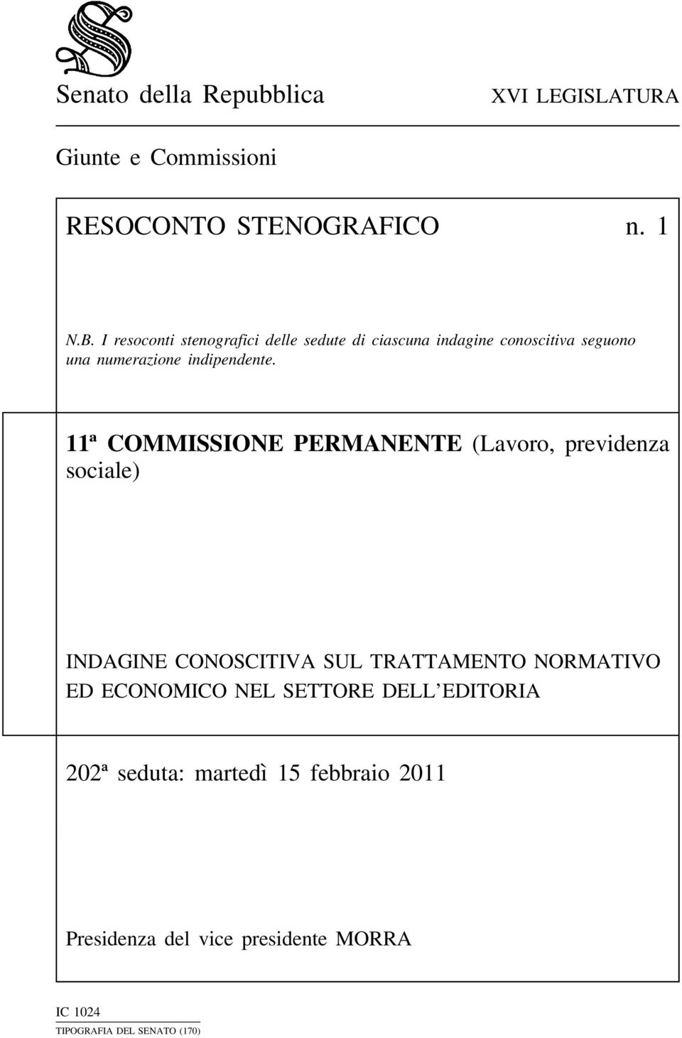 11ª COMMISSIONE PERMANENTE (Lavoro, previdenza sociale) INDAGINE CONOSCITIVA SUL TRATTAMENTO NORMATIVO ED