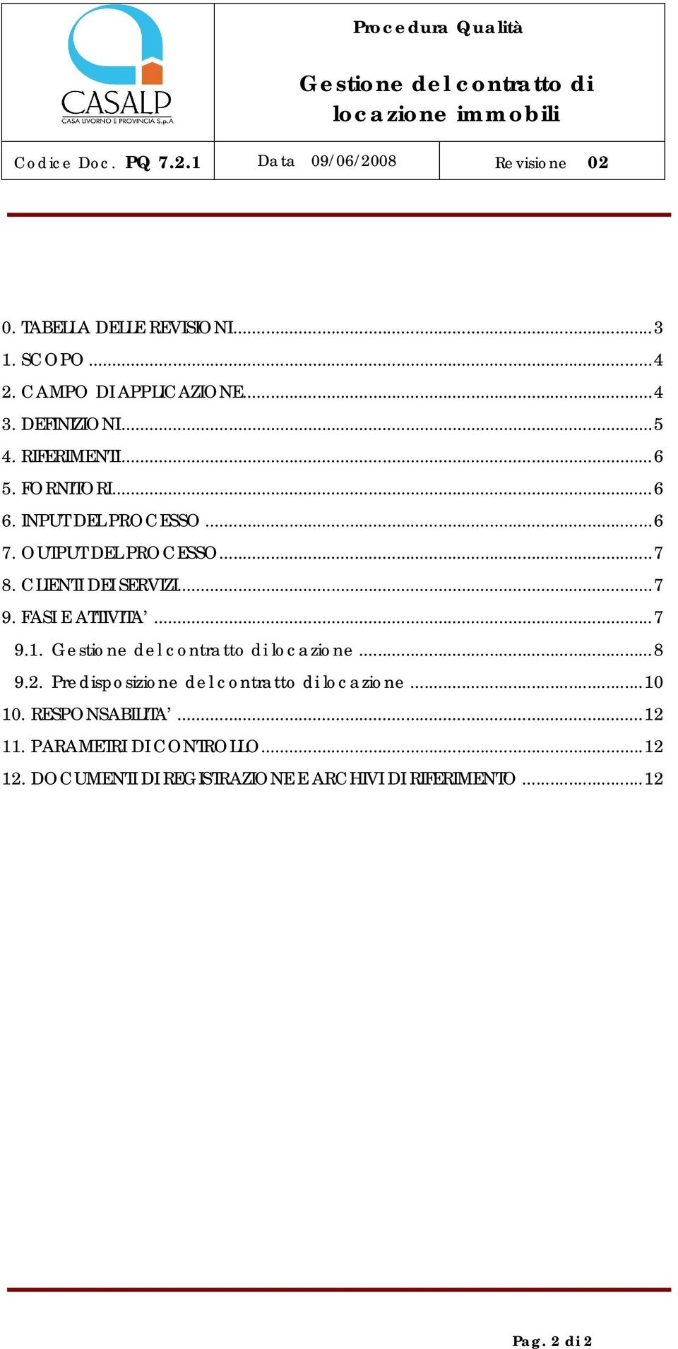 FASI E ATTIVITA...7 9.1. locazione...8 9.2. Predisposizione del contratto di locazione...10 10.