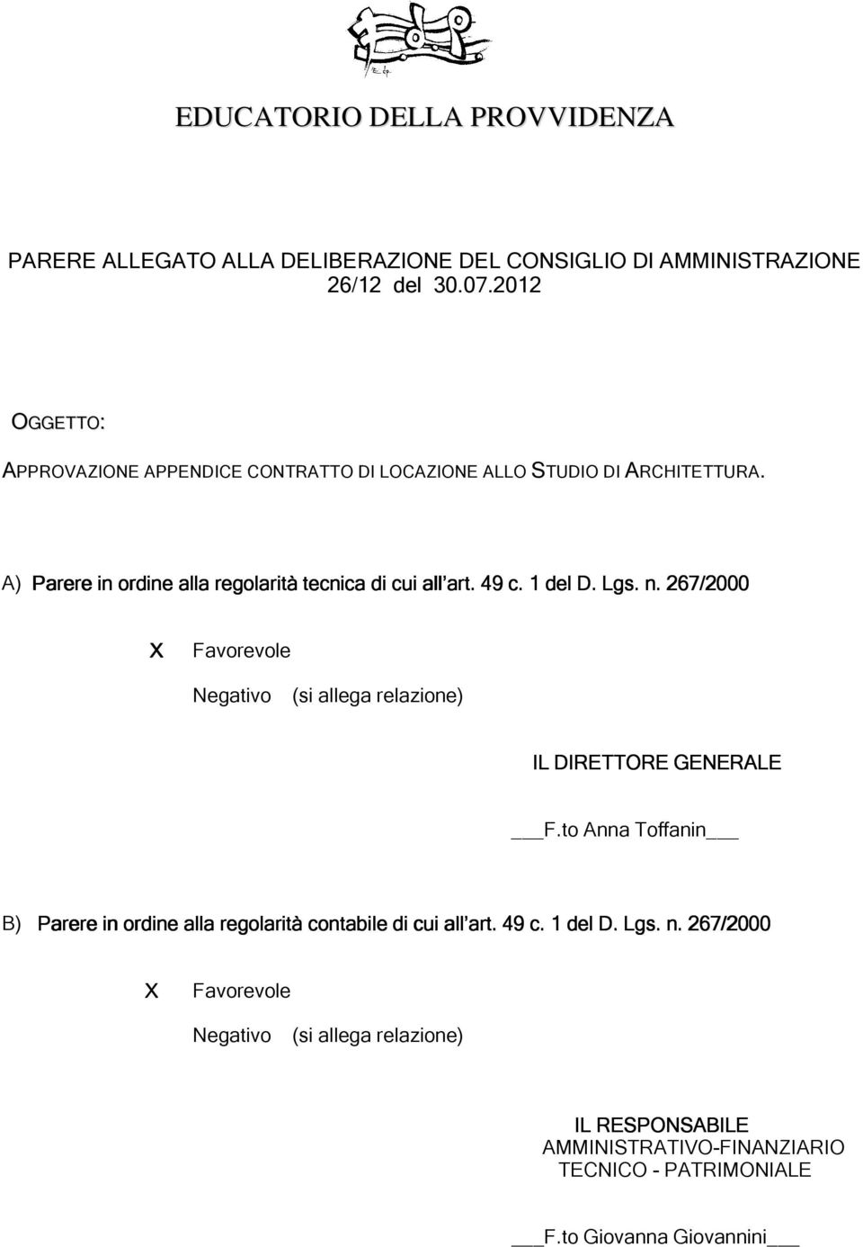 A) Parere in ordine alla regolarità tecnica di cui all art. 49 c. 1 del D. Lgs. n.