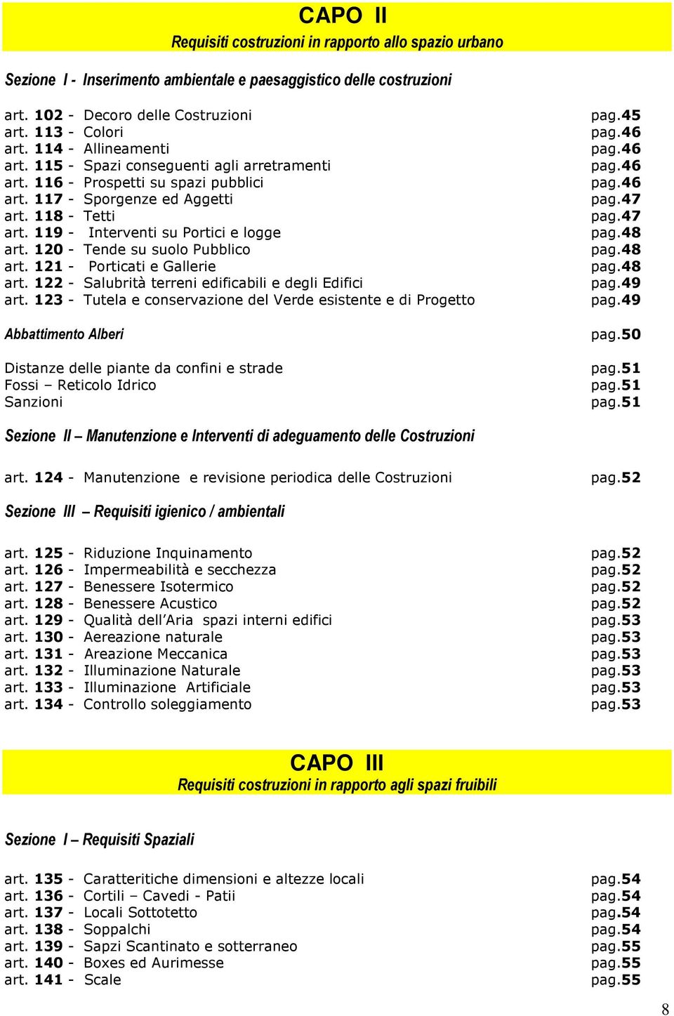 120 - Tende su suolo Pubblico art. 121 - Porticati e Gallerie art. 122 - Salubrità terreni edificabili e degli Edifici art.