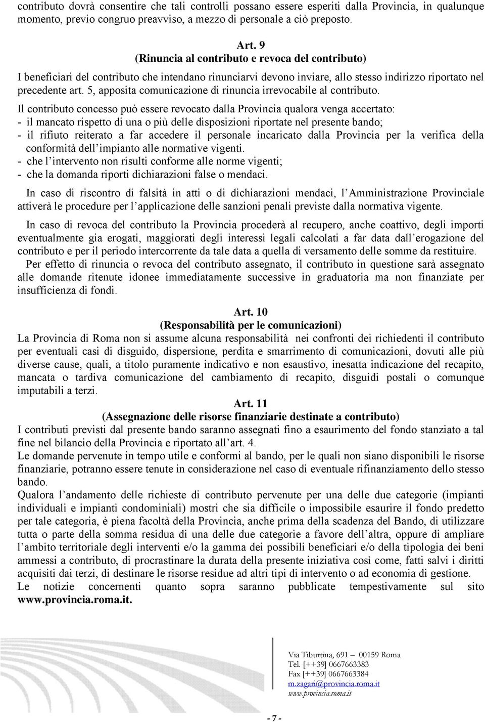 5, apposita comunicazione di rinuncia irrevocabile al contributo.