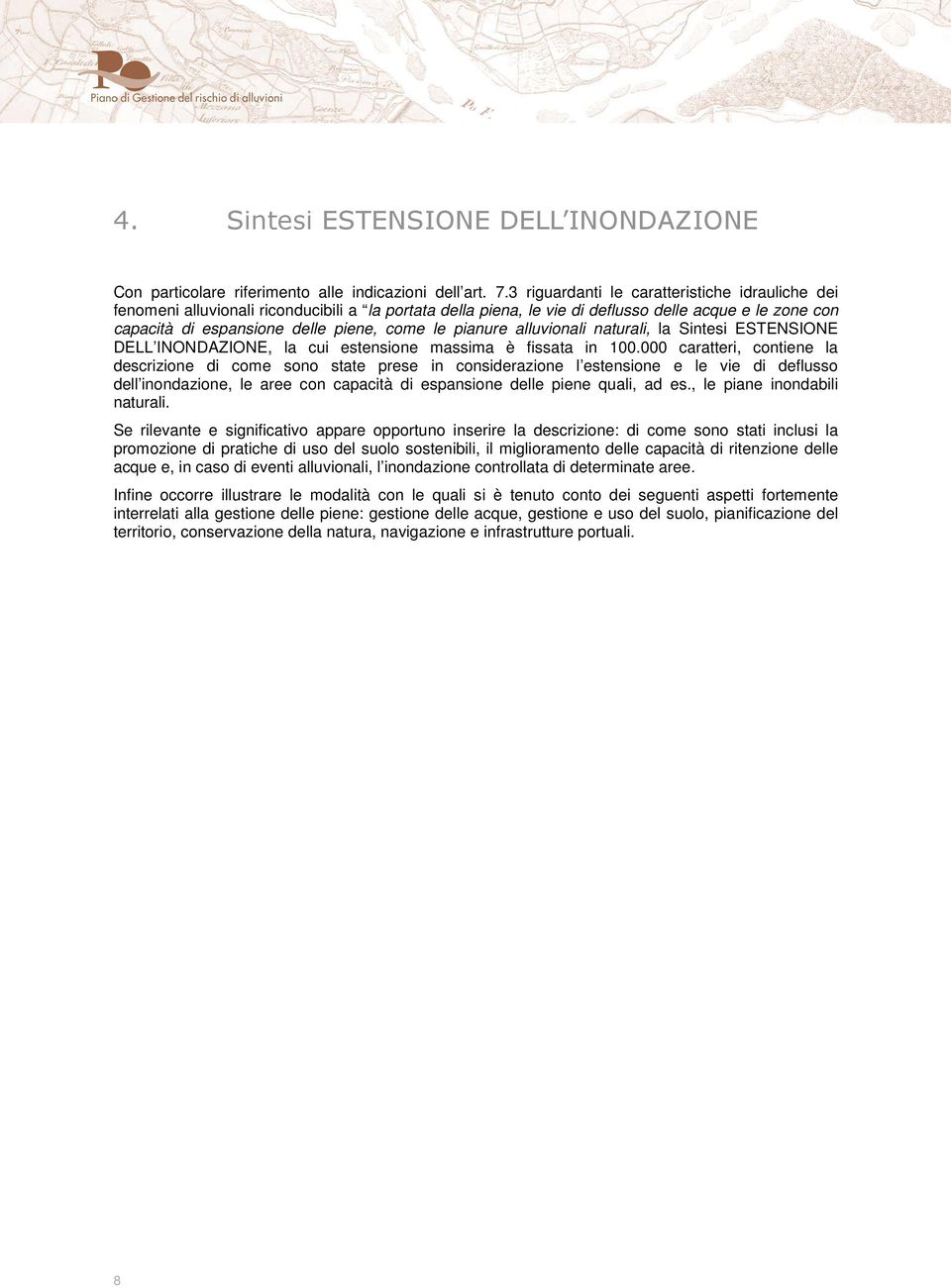 pianure alluvionali naturali, la Sintesi ESTENSIONE DELL INONDAZIONE, la cui estensione massima è fissata in 100.