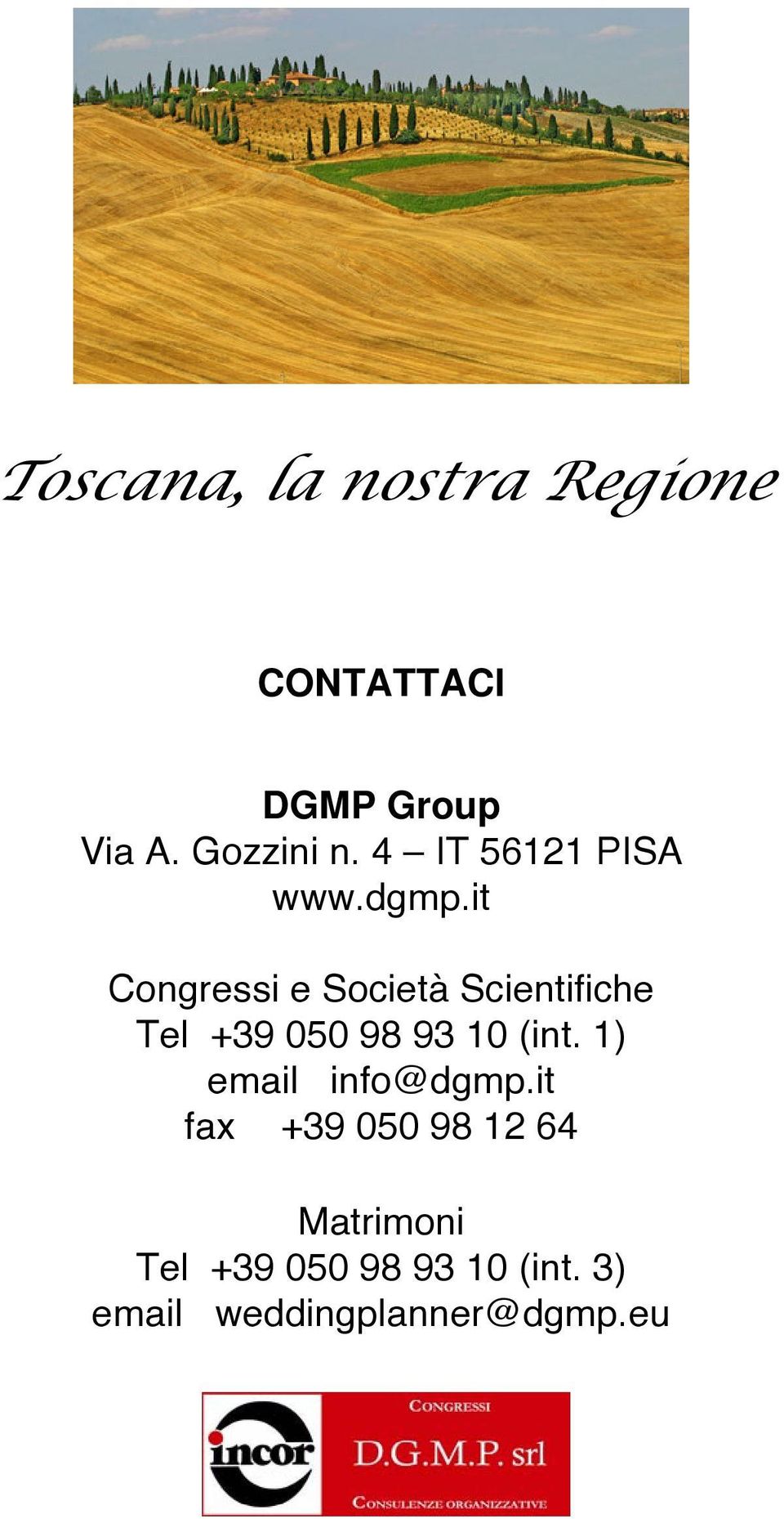 it Congressi e Società Scientifiche Tel +39 050 98 93 10 (int.