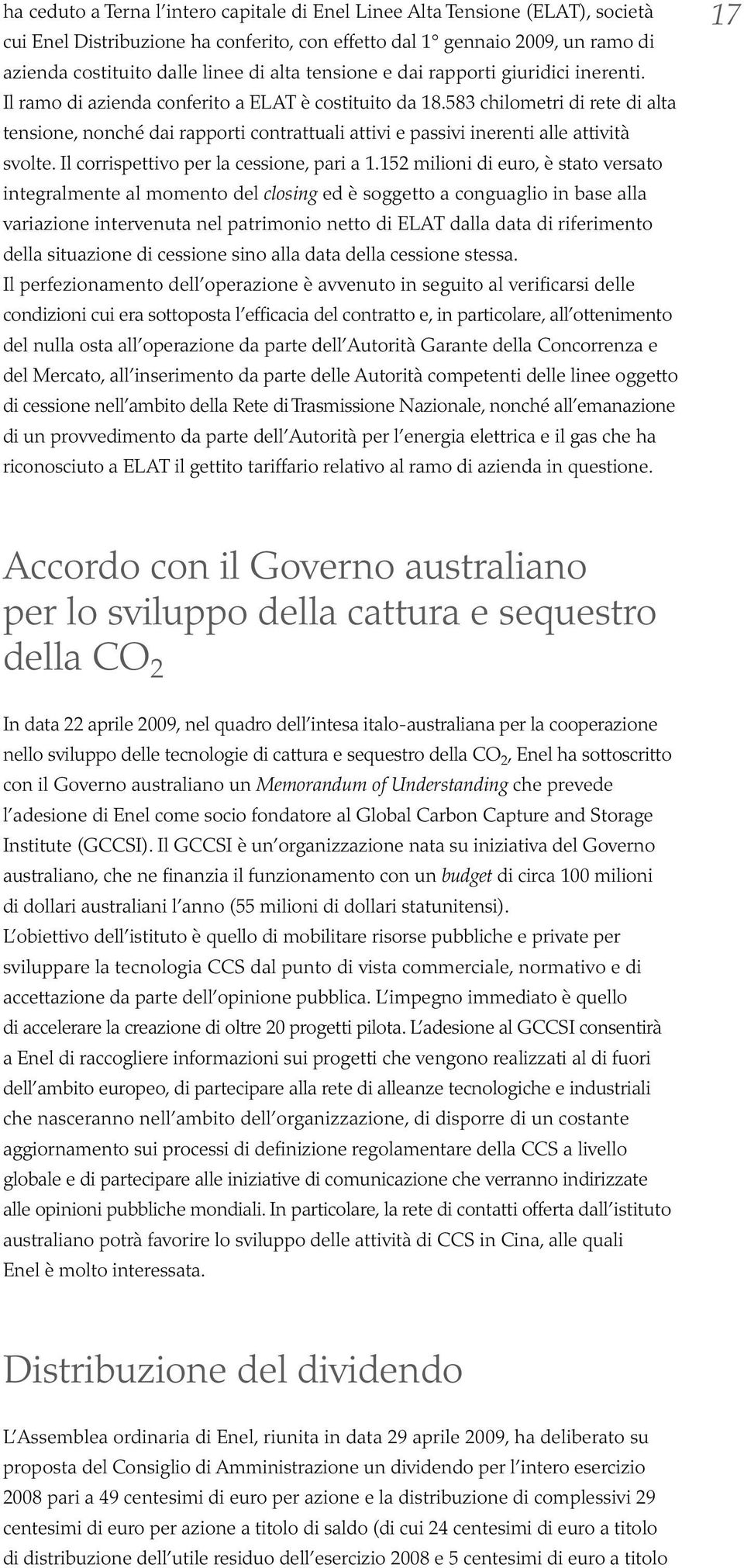 583 chilometri di rete di alta tensione, nonché dai rapporti contrattuali attivi e passivi inerenti alle attività svolte. Il corrispettivo per la cessione, pari a 1.