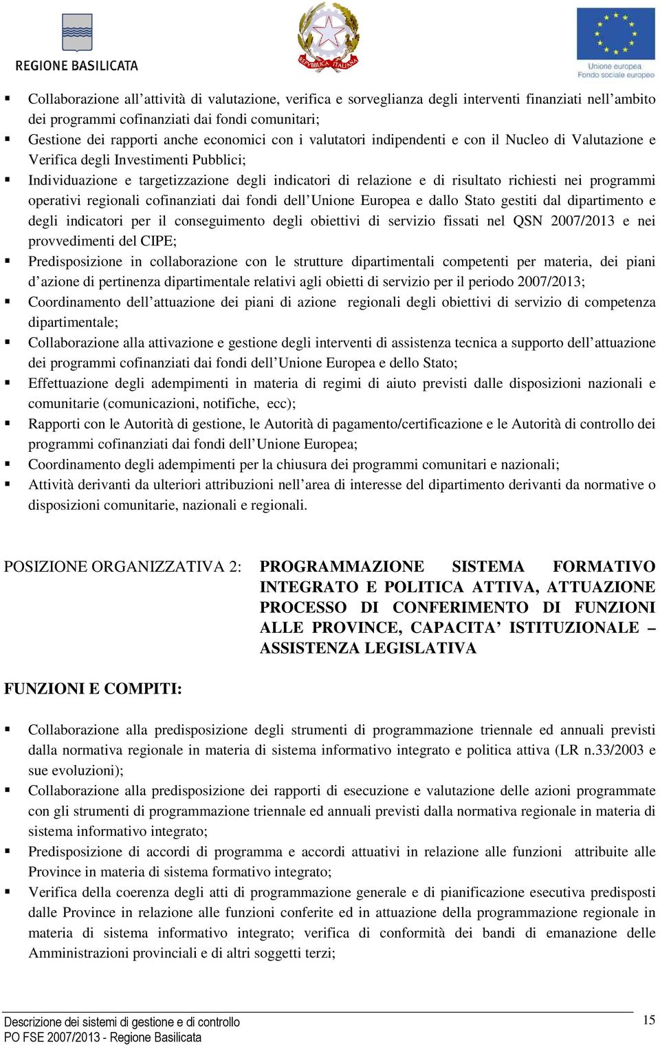 operativi regionali cofinanziati dai fondi dell Unione Europea e dallo Stato gestiti dal dipartimento e degli indicatori per il conseguimento degli obiettivi di servizio fissati nel QSN 2007/2013 e