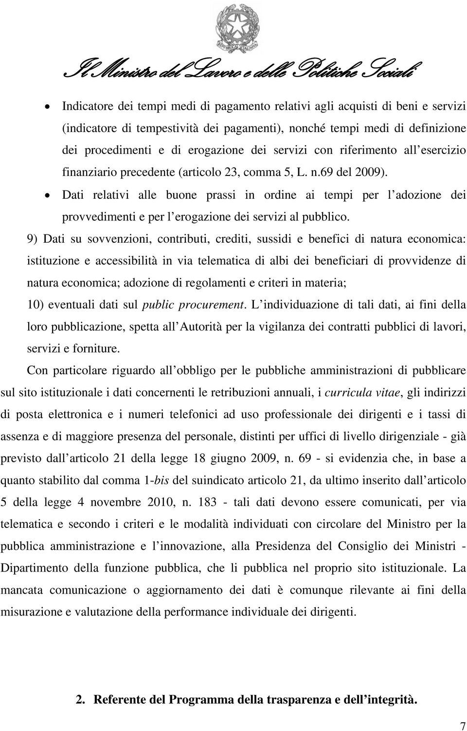 Dati relativi alle buone prassi in ordine ai tempi per l adozione dei provvedimenti e per l erogazione dei servizi al pubblico.