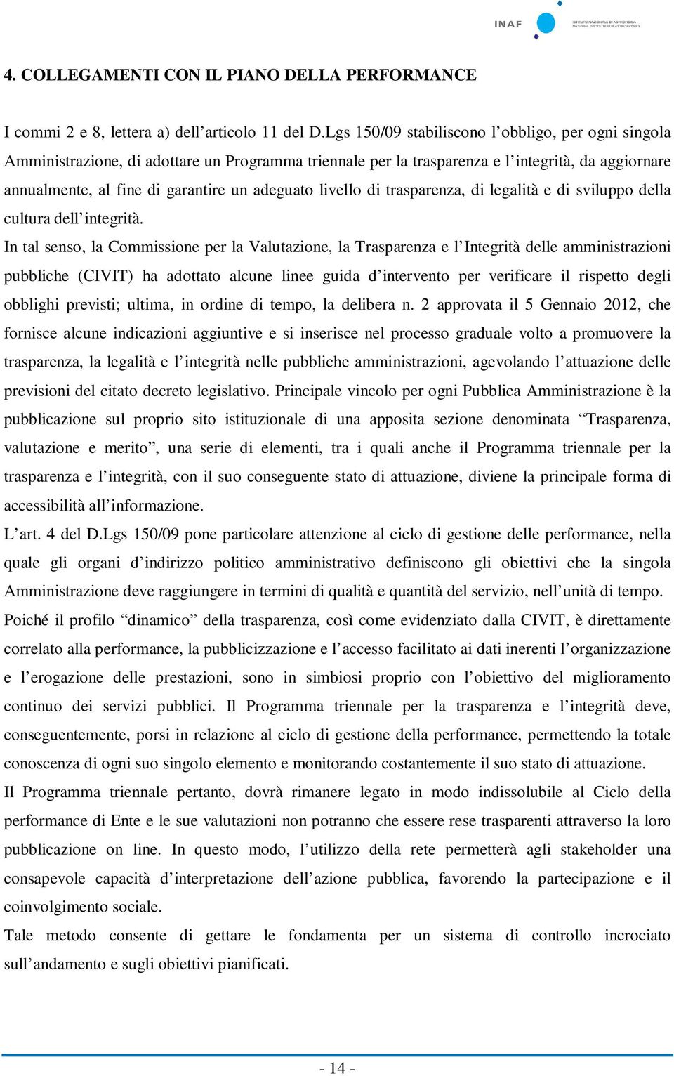 livello di trasparenza, di legalità e di sviluppo della cultura dell integrità.