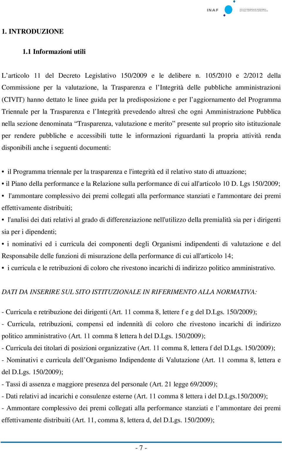 del Programma Triennale per la Trasparenza e l Integrità prevedendo altresì che ogni Amministrazione Pubblica nella sezione denominata Trasparenza, valutazione e merito presente sul proprio sito