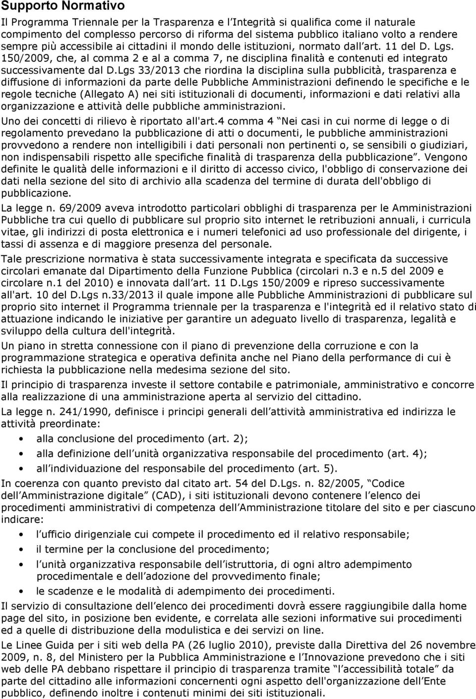 Lgs 33/2013 che rirdina la disciplina sulla pubblicità, trasparenza e diffusine di infrmazini da parte delle Pubbliche Amministrazini definend le specifiche e le regle tecniche (Allegat A) nei siti