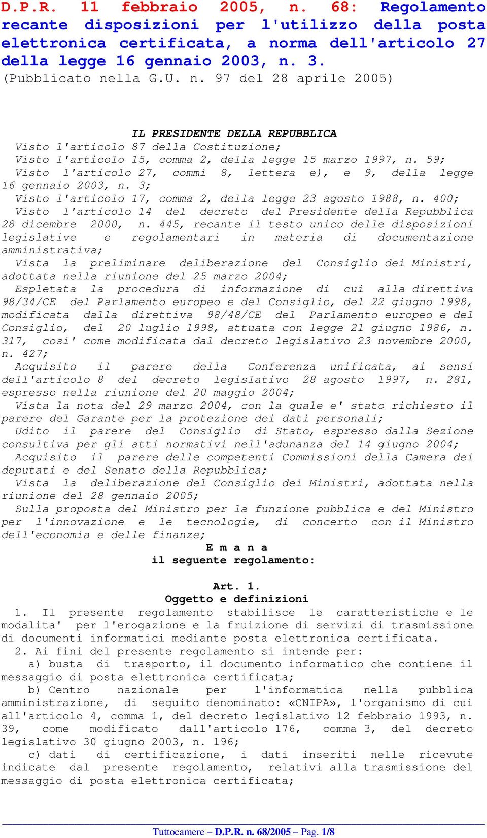 59; Visto l'articolo 27, commi 8, lettera e), e 9, della legge 16 gennaio 2003, n. 3; Visto l'articolo 17, comma 2, della legge 23 agosto 1988, n.