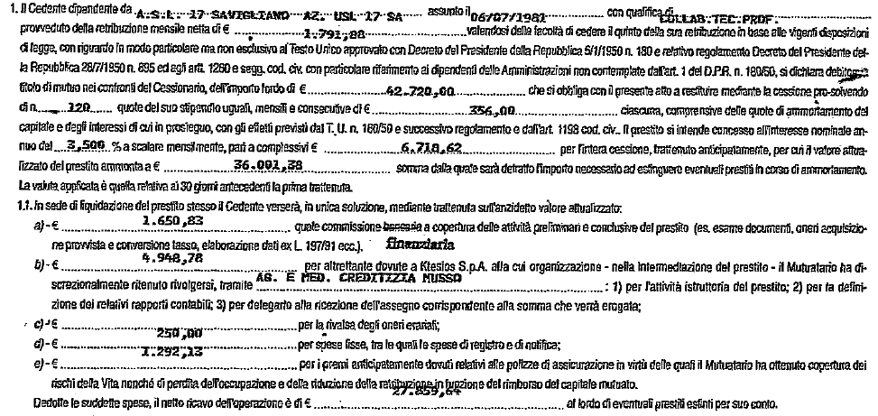 Quanto ai conteggi estintivi, è stato prodotto in atti solo quello del primo contratto concluso del dicembre 2002 ed estinto nel luglio 2005.