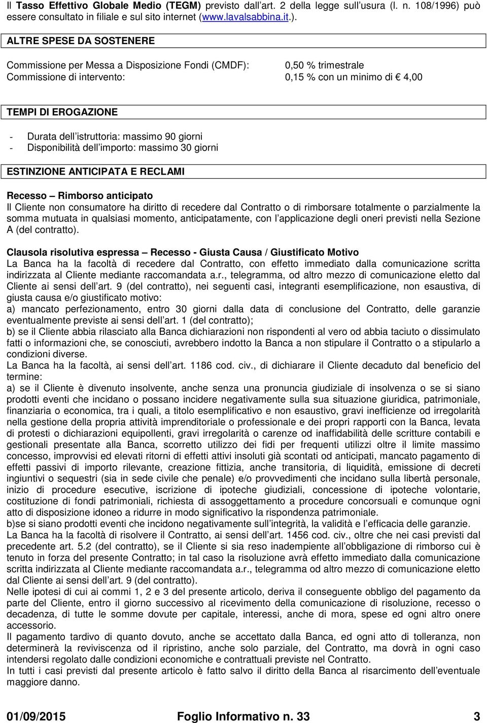 può essere consultato in filiale e sul sito internet (www.lavalsabbina.it.).