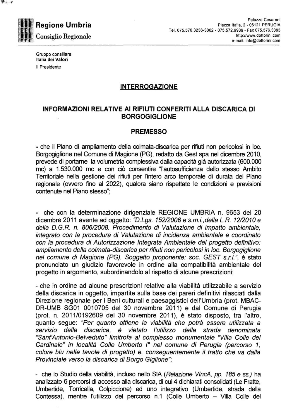 Borgogiglione nel Comune di Magione (PG), redatto da Gest spa nel dicembre 2010, prevede di portarne la volumetria complessiva dalla capacità già autorizzata (600.000 mc) a 1.530.