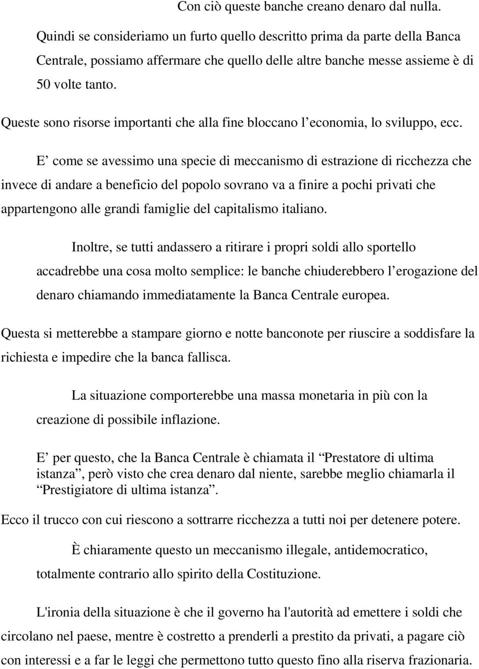 Queste sono risorse importanti che alla fine bloccano l economia, lo sviluppo, ecc.