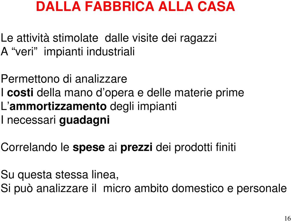 ammortizzamento degli impianti I necessari guadagni Correlando le spese ai prezzi dei