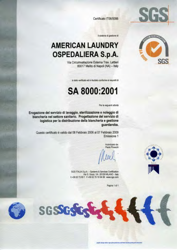 CERTIFICAZIONE DELLE ATTIVITÀ UNI EN ISO 14001:04 Sistemi di gestione ambientale - Requisiti e guida per l'uso UNIEN 14065:04 Tessili trattati in lavanderie