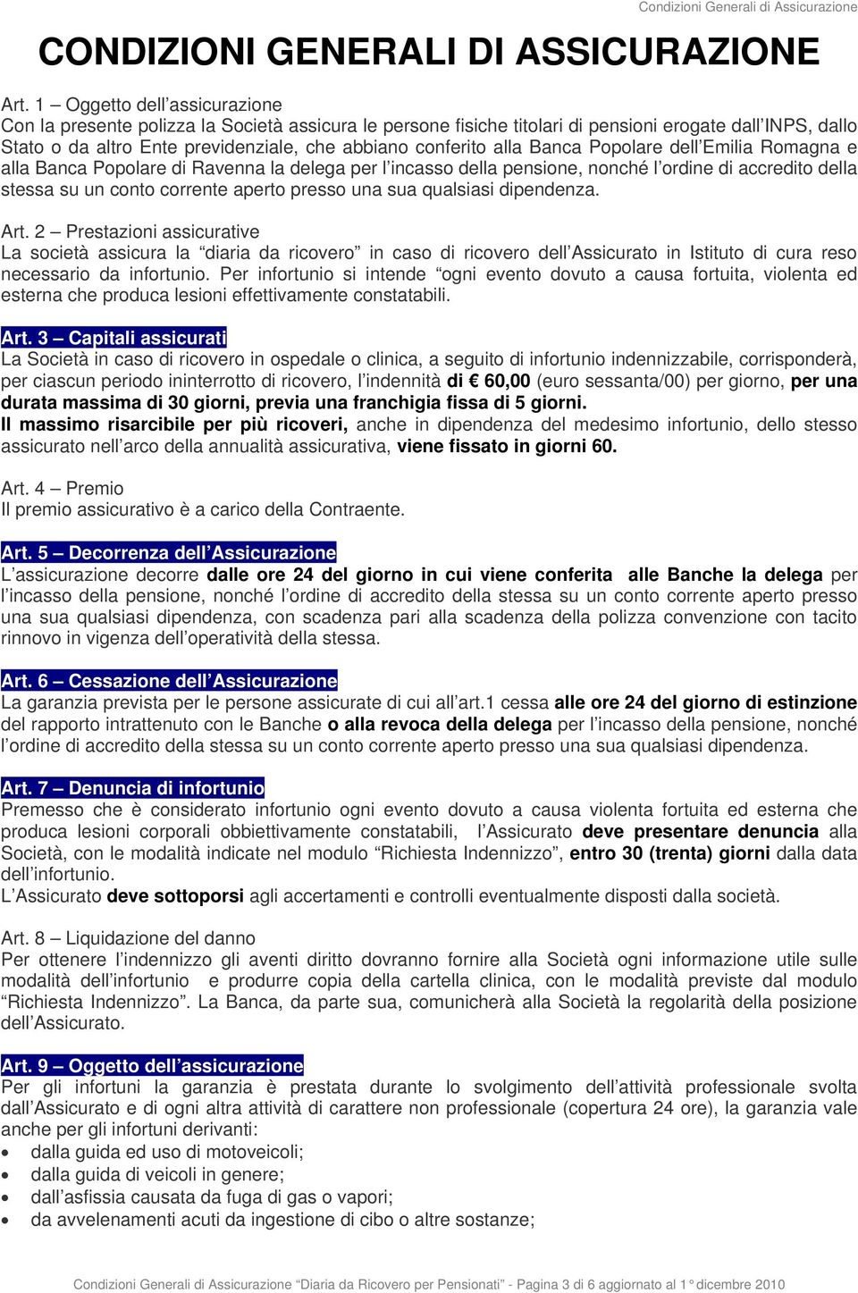 alla Banca Popolare dell Emilia Romagna e alla Banca Popolare di Ravenna la delega per l incasso della pensione, nonché l ordine di accredito della stessa su un conto corrente aperto presso una sua