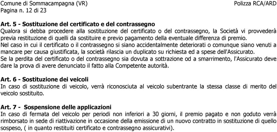 sostituire e previo pagamento della eventuale differenza di premio.